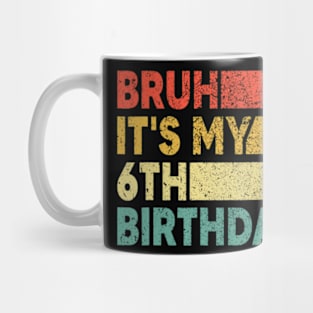 Bruh It'S My 6Th Birthday 6 Years Old Birthday Boy Mug